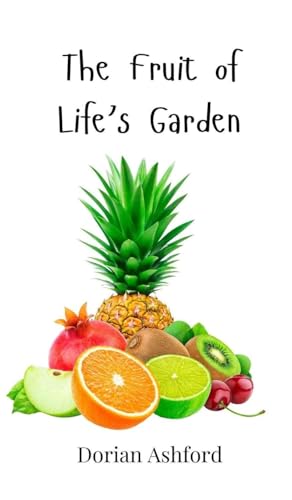 The Fruit of Life's Garden The Fruit of Life's Garden von Creative Arts Management OÜ