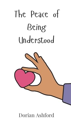 The Peace of Being Understood The Peace of Being Understood von Creative Arts Management OÜ