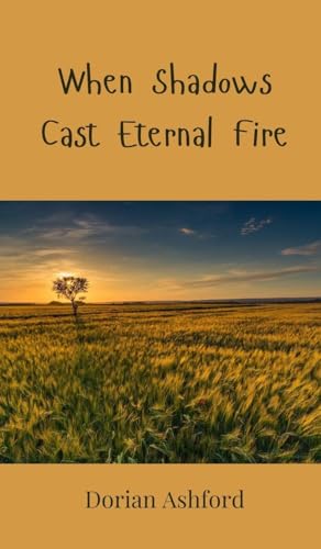 When Shadows Cast Eternal Fire When Shadows Cast Eternal Fire von Creative Arts Management OÜ