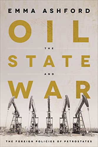 Oil, the State, and War: The Foreign Policies of Petrostates von Georgetown University Press