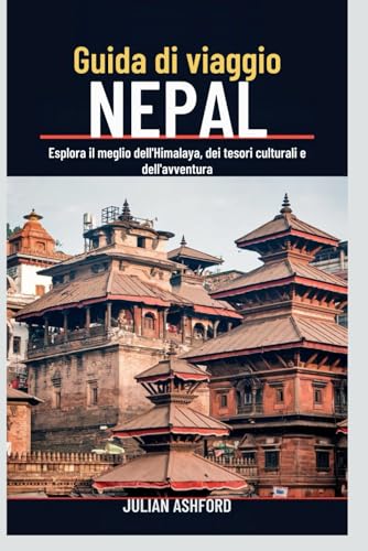 Guida di viaggio NEPAL 2025: Esplora il meglio dell'Himalaya, dei tesori culturali e dell'avventura von Independently published