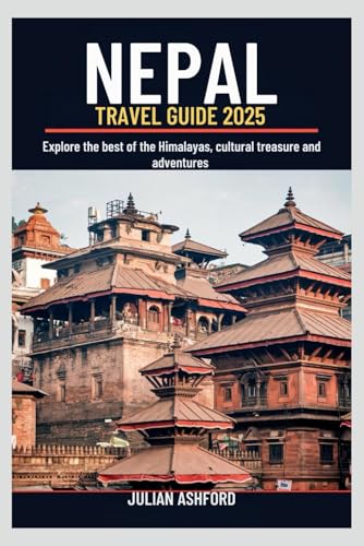 NEPAL Travel Guide 2025: Explore the Best of the Himalayas, Cultural Treasures, and Adventure von Independently published