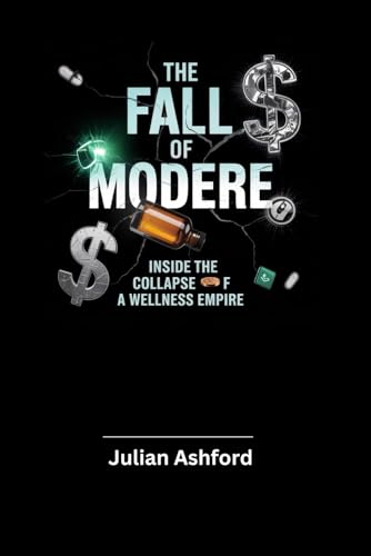 The Fall of Modere: Inside the Collapse of a Wellness Empire von Independently published