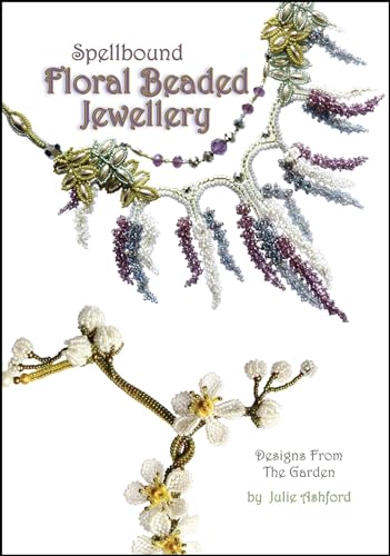 Spellbound Floral Beaded Jewellery: Designs from the Garden von Search Press