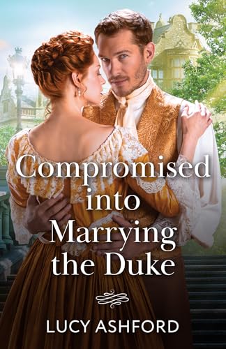 Compromised Into Marrying The Duke von Mills & Boon