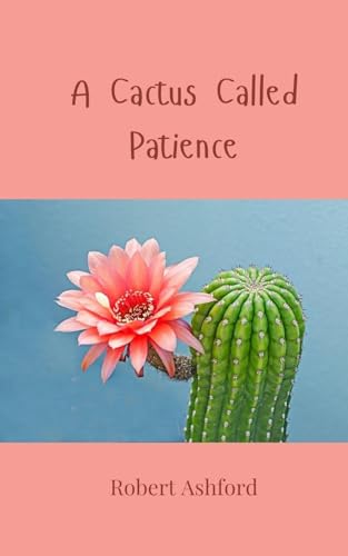 A Cactus Called Patience A Cactus Called Patience von Creative Arts Management OÜ