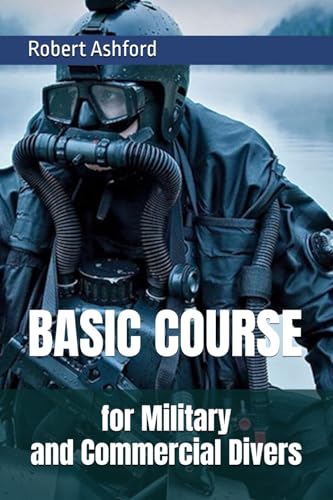 Basic Course for Military and Commercial Divers: Your Path from Beginner to Expert Basic Course for Military and Commercial Divers: Your Path from Beginner to Expert von Independently published