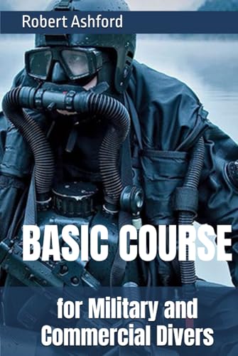 Basic Course for Military and Commercial Divers: Your Path from Beginner to Expert Basic Course for Military and Commercial Divers: Your Path from Beginner to Expert von Independently published