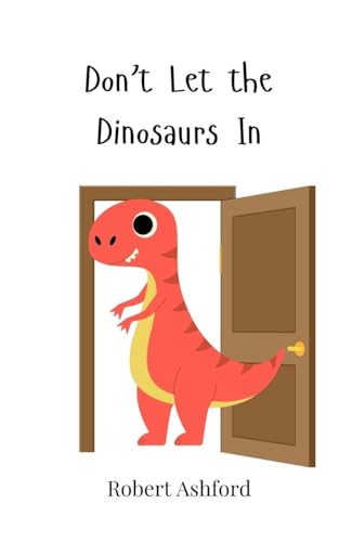 Don't Let the Dinosaurs In Don't Let the Dinosaurs In von Creative Arts Management OÜ