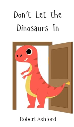 Don't Let the Dinosaurs In Don't Let the Dinosaurs In von Creative Arts Management OÜ