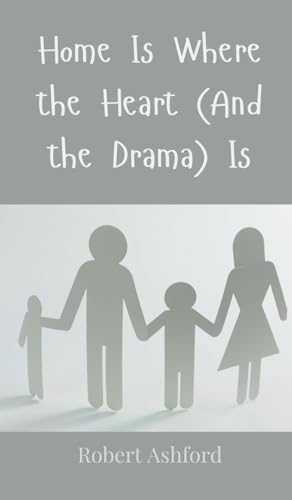 Home Is Where the Heart (And the Drama) Is von Creative Arts Management OÜ