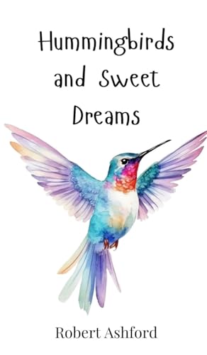 Hummingbirds and Sweet Dreams Hummingbirds and Sweet Dreams von Creative Arts Management OÜ