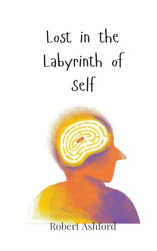 Lost in the Labyrinth of Self Lost in the Labyrinth of Self von Creative Arts Management OÜ