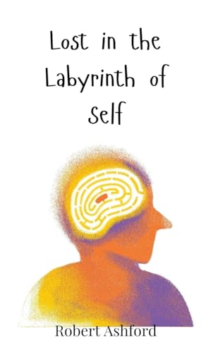Lost in the Labyrinth of Self Lost in the Labyrinth of Self von Creative Arts Management OÜ