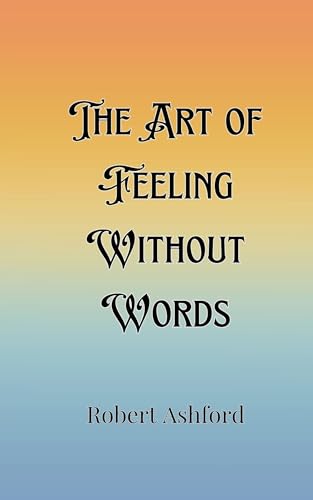 The Art of Feeling Without Words von Creative Arts Management OÜ