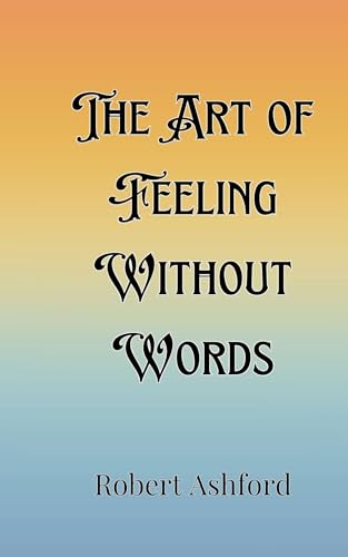 The Art of Feeling Without Words von Creative Arts Management OÜ