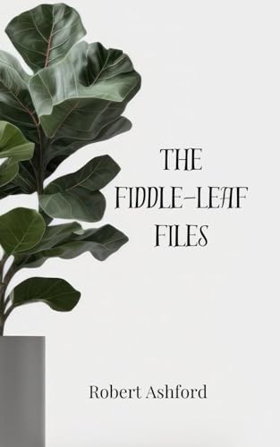 The Fiddle-Leaf Files The Fiddle-Leaf Files von Creative Arts Management OÜ