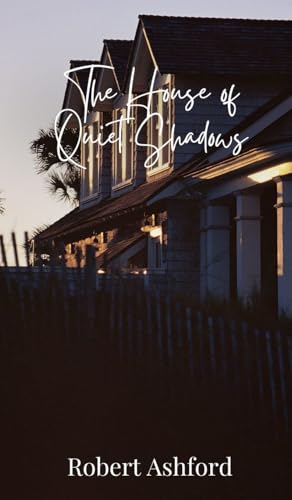 The House of Quiet Shadows The House of Quiet Shadows von Creative Arts Management OÜ