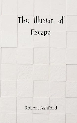 The Illusion of Escape von Creative Arts Management OÜ