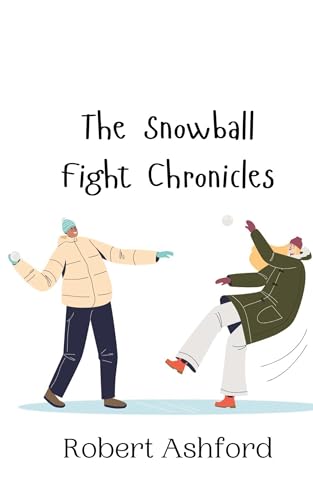 The Snowball Fight Chronicles The Snowball Fight Chronicles von Creative Arts Management OÜ