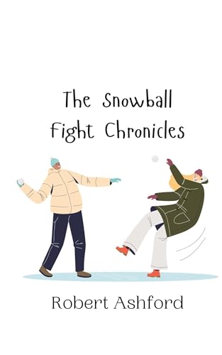 The Snowball Fight Chronicles The Snowball Fight Chronicles von Creative Arts Management OÜ
