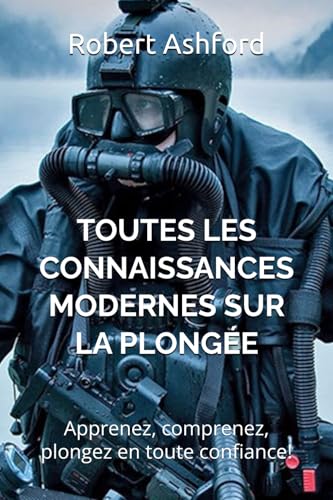 Toutes les connaissances modernes sur la plongée: Apprenez, comprenez, plongez en toute confiance! Toutes les connaissances modernes sur la plongée: Apprenez, comprenez, plongez en toute confiance! von Independently published
