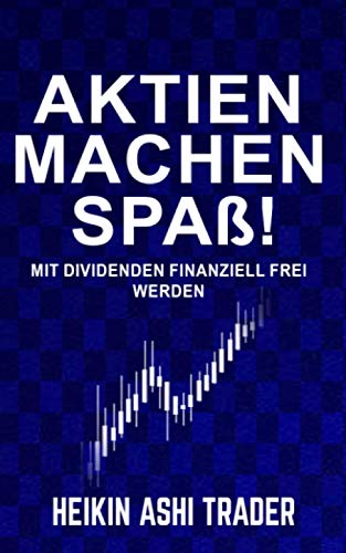 Aktien machen Spaß!: Mit Dividenden finanziell frei werden von Splendid Island