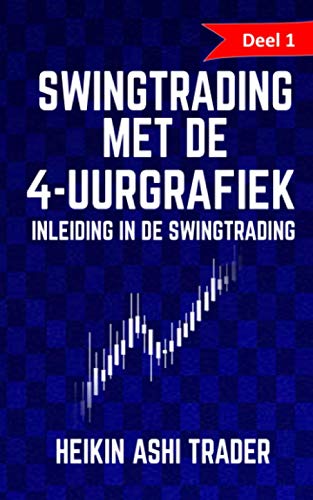 Swingtrading met de 4-uurgrafiek 1: Deel 1: inleiding in de swingtrading von Independently Published