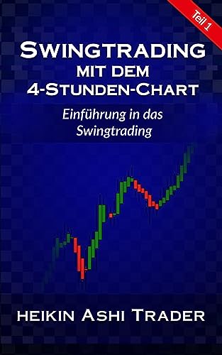 Swingtrading mit dem 4-Stunden-Chart 1: Teil 1: Einführung in das Swingtrading