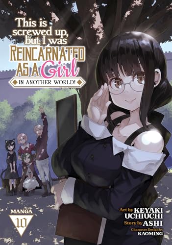 This Is Screwed Up, but I Was Reincarnated as a GIRL in Another World! (Manga) Vol. 10 von Seven Seas