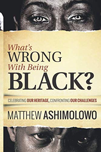 What's wrong with being black: Celebrating our HERITAGE, Confronting our CHALLENGES