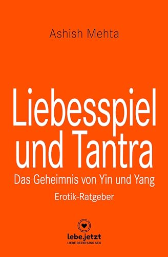 Liebesspiel und Tantra | Erotischer Ratgeber: Das Geheimnis von Yin und Yang