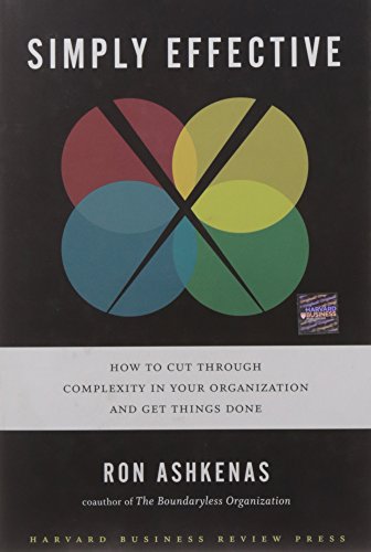 Simply Effective: How to Cut Through Complexity in Your Organization and Get Things Done