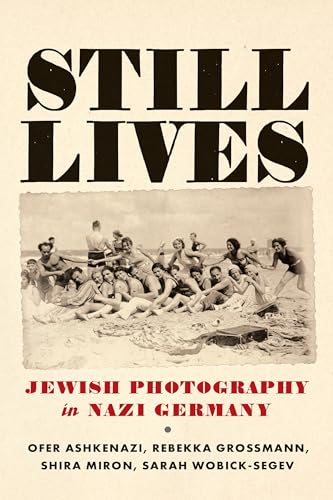 Still Lives: Jewish Photography in Nazi Germany (Jewish Culture and Contexts) von University of Pennsylvania Press
