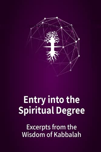 Entry into the Spiritual Degree: Excerpts from the Wisdom of Kabbalah von Independently published