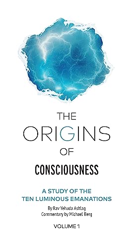 The Origins of Consciousness Volume 1: A Study of the Ten Luminous Emanations von Kabbalah Centre International