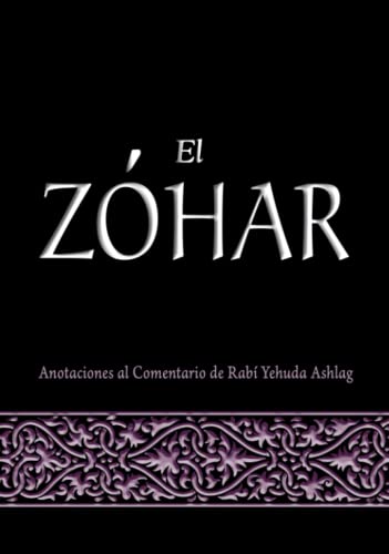 El Zohar: Anotaciones al Comentario de Rav Yehuda Ashlag von Independently published