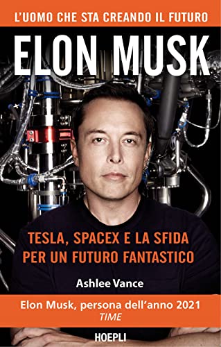 Elon Musk. Tesla, SpaceX e la sfida per un futuro fantastico (Business & technology) von Hoepli