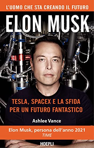 Elon Musk. Tesla, SpaceX e la sfida per un futuro fantastico (Business & technology)