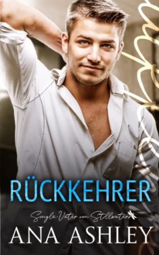 Rückkehrer (Single-Väter von Stillwater, Band 1) Rückkehrer (Single-Väter von Stillwater, Band 1) von Independently published