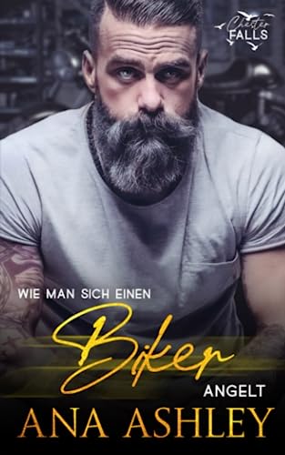 Wie man sich einen Biker angelt: Eine Mai/Dezember MM Romanze (Chester Falls, Band 5)
