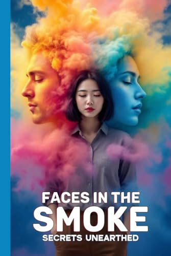 Faces In The Smoke: Secrets Unearthed