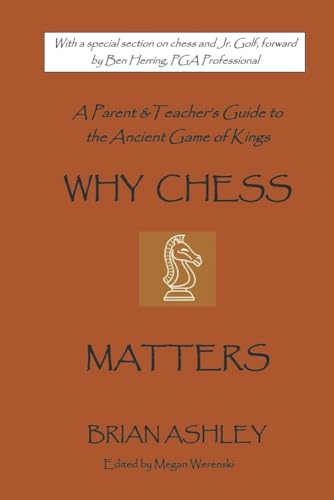 Why Chess Matters: A Parent and Teacher's Guide to the Ancient Game of Kings von Bookbaby