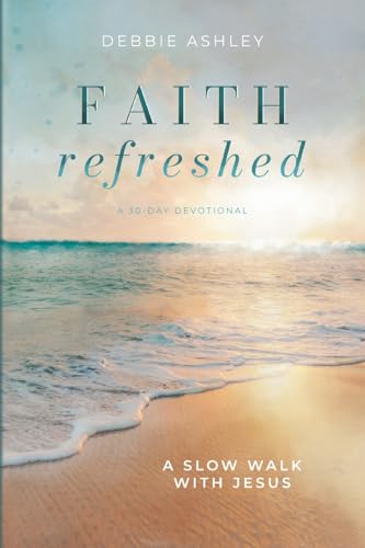 Faith Refreshed: A Slow Walk with Jesus Faith Refreshed: A Slow Walk with Jesus von Redemption Press