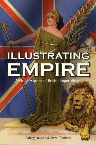 Illustrating Empire: A Visual History of British Imperialism (Visual History from the John Johnson Collection of Printed Ephemera) von BODLEIAN LIB