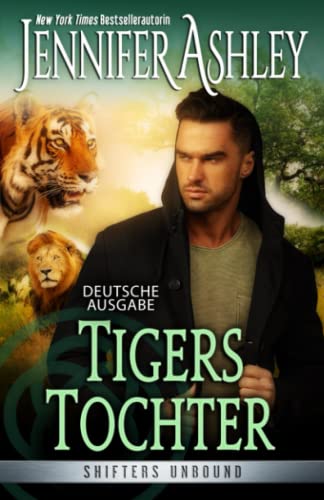 Tigers Tochter (Shifters Unbound: Deutsche Ausgabe, Band 14) von JA / AG Publishing