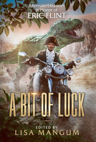 A Bit of Luck: Alternate Histories in Honor of Eric Flint von WordFire Press LLC