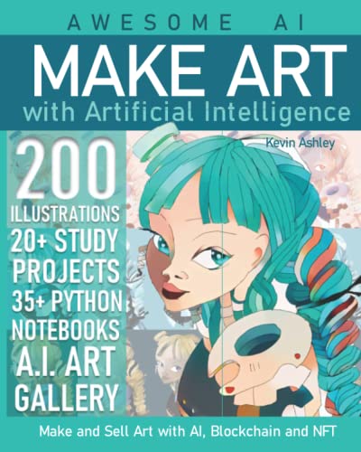 Make Art with Artificial Intelligence: Make and Sell your Art with AI, Blockchain and NFT (Awesome AI) von Independently published