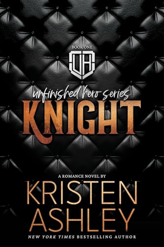 Knight (Unfinished Hero, Band 1) von Kristen Ashley Rock Chick LLC