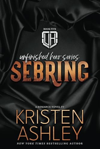 Sebring (The Unfinished Hero Series, Band 5) von Kristen Ashley